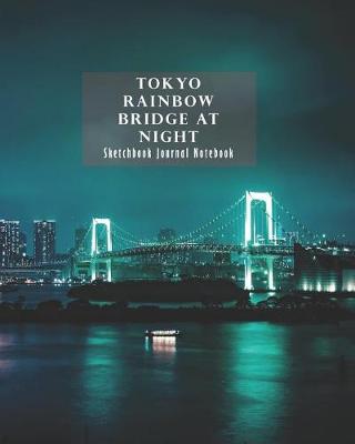 Book cover for Tokyo Rainbow Bridge at Night Sketchbook Journal Notebook