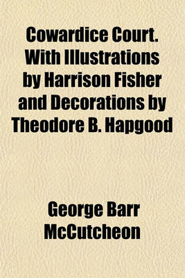 Book cover for Cowardice Court. with Illustrations by Harrison Fisher and Decorations by Theodore B. Hapgood