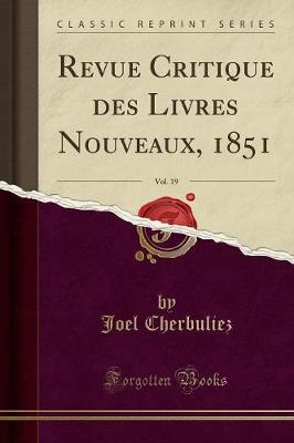 Book cover for Revue Critique Des Livres Nouveaux, 1851, Vol. 19 (Classic Reprint)