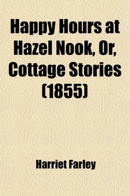 Book cover for Happy Hours at Hazel Nook, Or, Cottage Stories