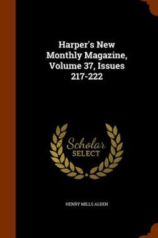 Cover of Harper's New Monthly Magazine, Volume 37, Issues 217-222