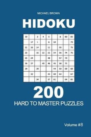Cover of Hidoku - 200 Hard to Master Puzzles 9x9 (Volume 8)