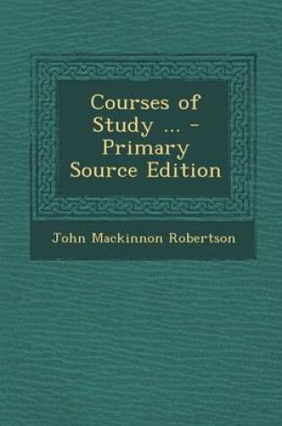 Cover of Courses of Study ... - Primary Source Edition