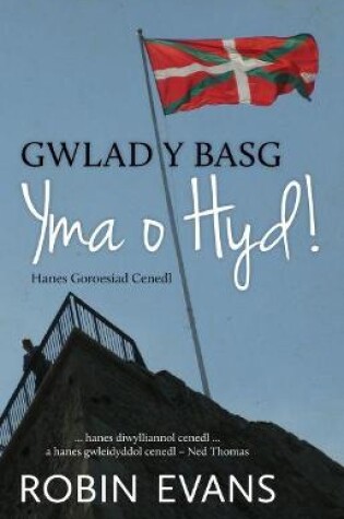 Cover of Gwlad y Basg - Yma o Hyd! Hanes Goroesiad Cenedl