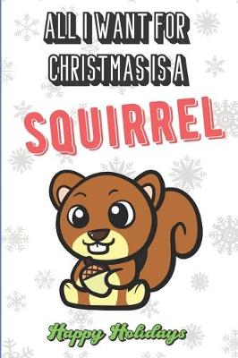Book cover for All I Want For Christmas Is A Squirrel
