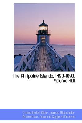 Book cover for The Philippine Islands, 1493-1893, Volume XLII