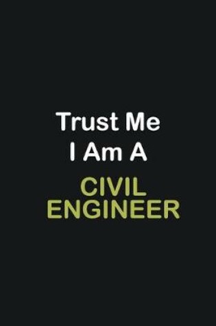 Cover of Trust Me I Am A Civil Engineer