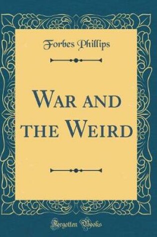 Cover of War and the Weird (Classic Reprint)