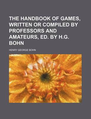 Book cover for The Handbook of Games, Written or Compiled by Professors and Amateurs, Ed. by H.G. Bohn