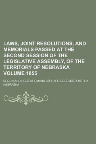 Cover of Laws, Joint Resolutions, and Memorials Passed at the Second Session of the Legislative Assembly, of the Territory of Nebraska; Begun and Held at Omaha