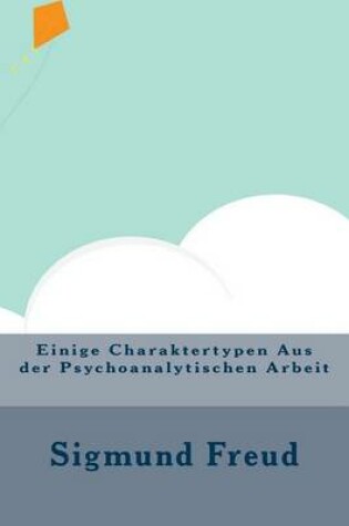 Cover of Einige Charaktertypen Aus der Psychoanalytischen Arbeit