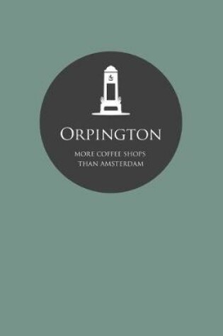 Cover of Orpington More Coffee Shops Than Amsterdam