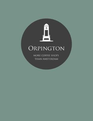 Book cover for Orpington More Coffee Shops Than Amsterdam