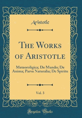 Book cover for The Works of Aristotle, Vol. 3