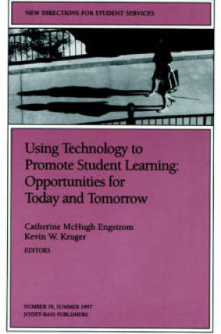 Cover of Technology Promote Student Learning 78 Rtunities for Today and Tomorrow (Issue 78: New DI Rections for Student Services-SS)