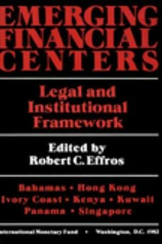 Cover of Emerging Financial Centers Legal and Institutional Framework