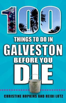 Book cover for 100 Things to Do in Galveston Before You Die