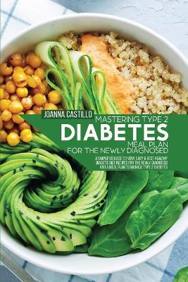 Book cover for Mastering Type 2 Diabetes Meal Plan For The Newly Diagnosed