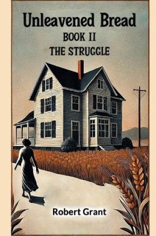 Cover of Unleavened Bread Book II The Struggle