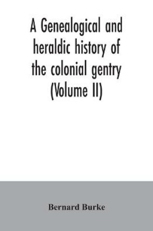 Cover of A genealogical and heraldic history of the colonial gentry (Volume II)