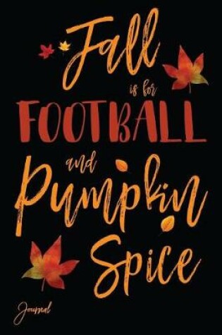 Cover of Fall Is for Football and Pumpkin Spice Journal