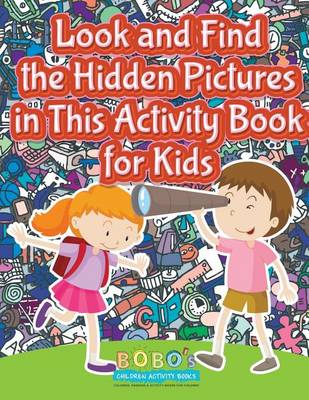 Book cover for Look and Find the Hidden Pictures in This Activity Book for Kids