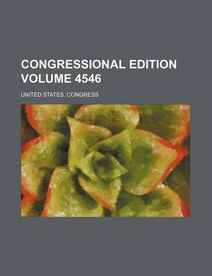 Book cover for Congressional Edition Volume 4546