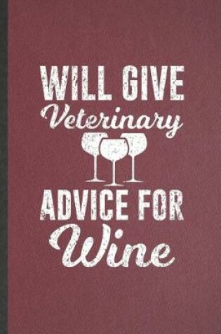 Cover of Will Give Veterinary Advice for Wine