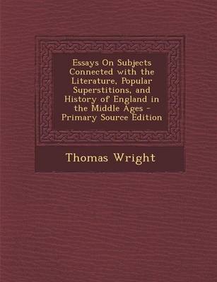 Book cover for Essays on Subjects Connected with the Literature, Popular Superstitions, and History of England in the Middle Ages