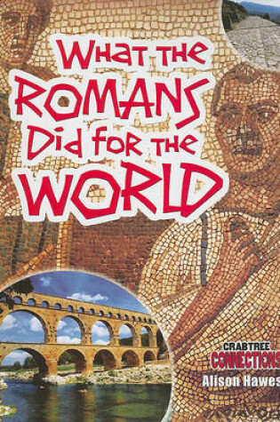 Cover of What the Romans Did for the World