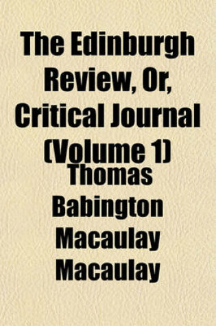 Cover of The Edinburgh Review, Or, Critical Journal (Volume 1)
