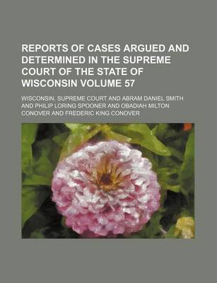 Book cover for Reports of Cases Argued and Determined in the Supreme Court of the State of Wisconsin Volume 57