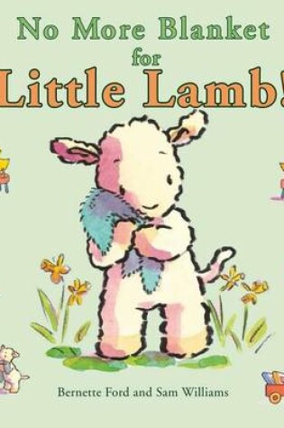 Cover of No More Blanket for Little Lamb!