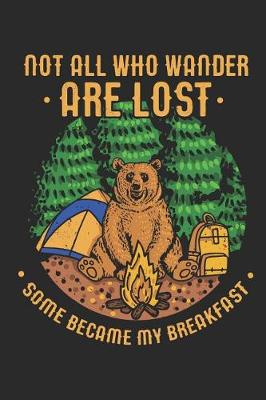 Cover of Not All Who Wander Are Lost Some Became My Breakfast