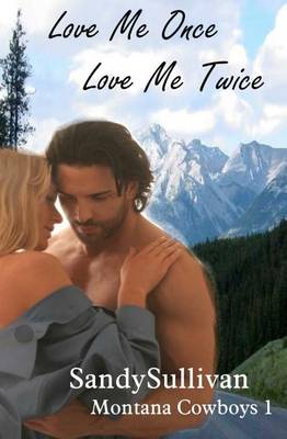Book cover for Love Me Once, Love Me Twice (Montana Cowboys 1)