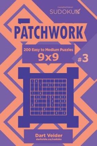 Cover of Sudoku Patchwork - 200 Easy to Medium Puzzles 9x9 (Volume 3)