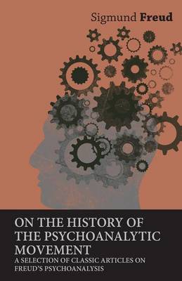 Book cover for On the History of the Psychoanalytic Movement - A Selection of Classic Articles on Freud's Psychoanalysis