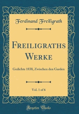 Book cover for Freiligraths Werke, Vol. 1 of 6