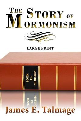 Book cover for The Story of Mormonism - Large Print