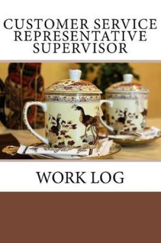 Cover of Customer Service Representative Supervisor Work Log