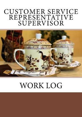 Book cover for Customer Service Representative Supervisor Work Log