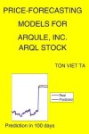 Book cover for Price-Forecasting Models for ArQule, Inc. ARQL Stock