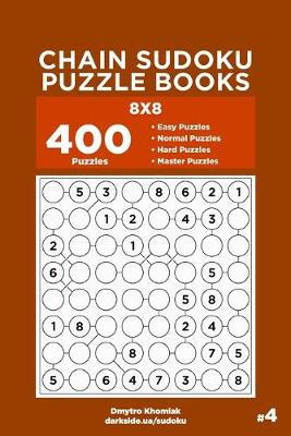 Book cover for Chain Sudoku Puzzle Books - 400 Easy to Master Puzzles 8x8 (Volume 4)