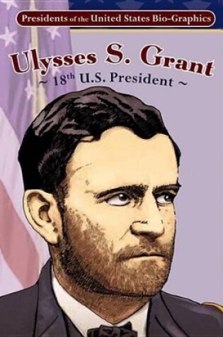 Cover of Ulysses S. Grant: 18th U.S. President