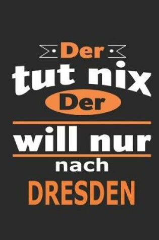 Cover of Der tut nix Der will nur nach Dresden