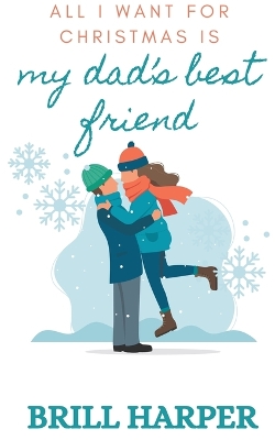 Book cover for All I Want for Christmas is My Dad's Best Friend