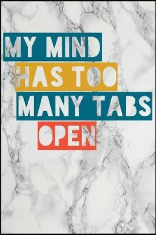 Cover of My Mind Has Too Many Tabs Open