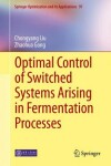 Book cover for Optimal Control of Switched Systems Arising in Fermentation Processes