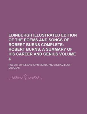 Book cover for Edinburgh Illustrated Edition of the Poems and Songs of Robert Burns Complete Volume 4; Robert Burns, a Summary of His Career and Genius