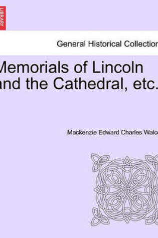 Cover of Memorials of Lincoln and the Cathedral, Etc.